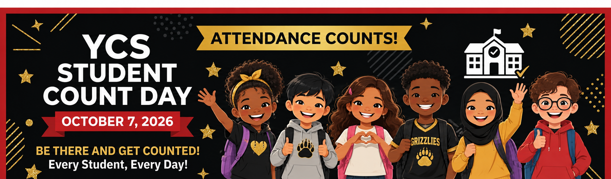 A black banner with gold and red accents promoting "YCS Student Count Day" on "October 7, 2026". A top gold ribbon reads "ATTENDANCE COUNTS!" The center features five smiling elementary school children waving with their backpacks on, flanked by a schoolhouse graphic and the slogan "BE THERE AND GET COUNTED! Every Student, Every Day!"
