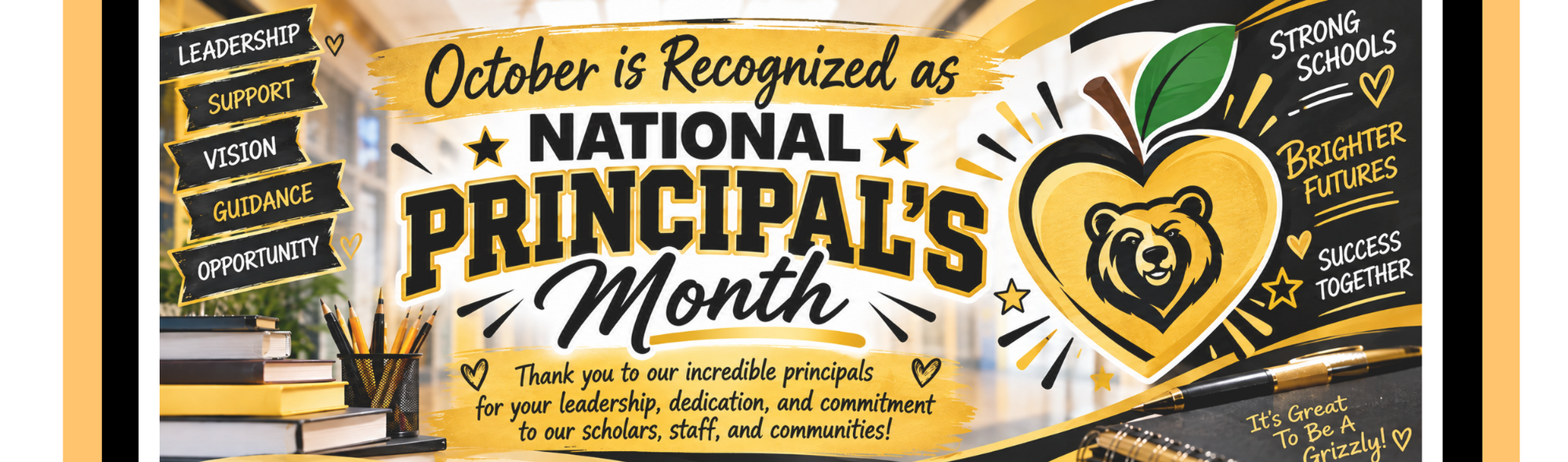 National Principal’s Month banner recognizing October and thanking YCS principals for their leadership, dedication, and commitment to scholars, staff, and communities. The black-and-gold design features a Grizzly mascot inside a heart, books, school supplies, and messages highlighting leadership, support, vision, guidance, opportunity, strong schools, brighter futures, and success together.