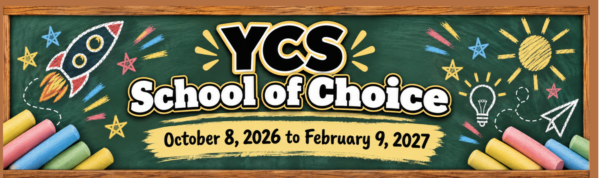 YCS School of Choice banner featuring a green chalkboard with a wooden frame, colorful chalk, a rocket, stars, a sun, and school-themed illustrations. Bold black-and-white lettering with gold accents reads “YCS School of Choice,” with enrollment dates displayed below: “October 8, 2026 to February 9, 2027.”